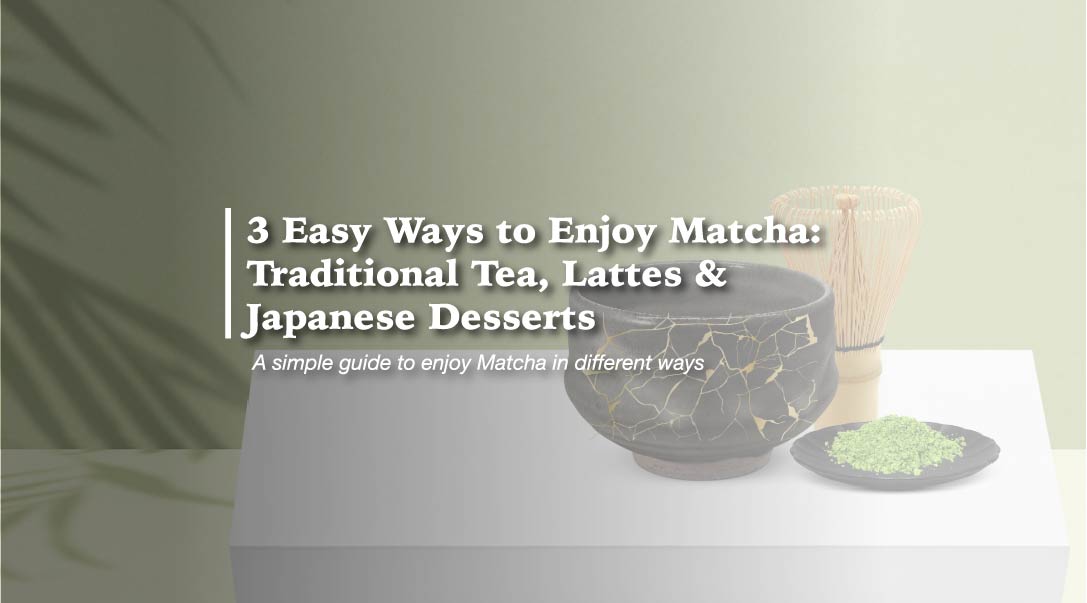 3 Easy Ways to Enjoy Matcha: Traditional Tea, Lattes & Japanese Desserts